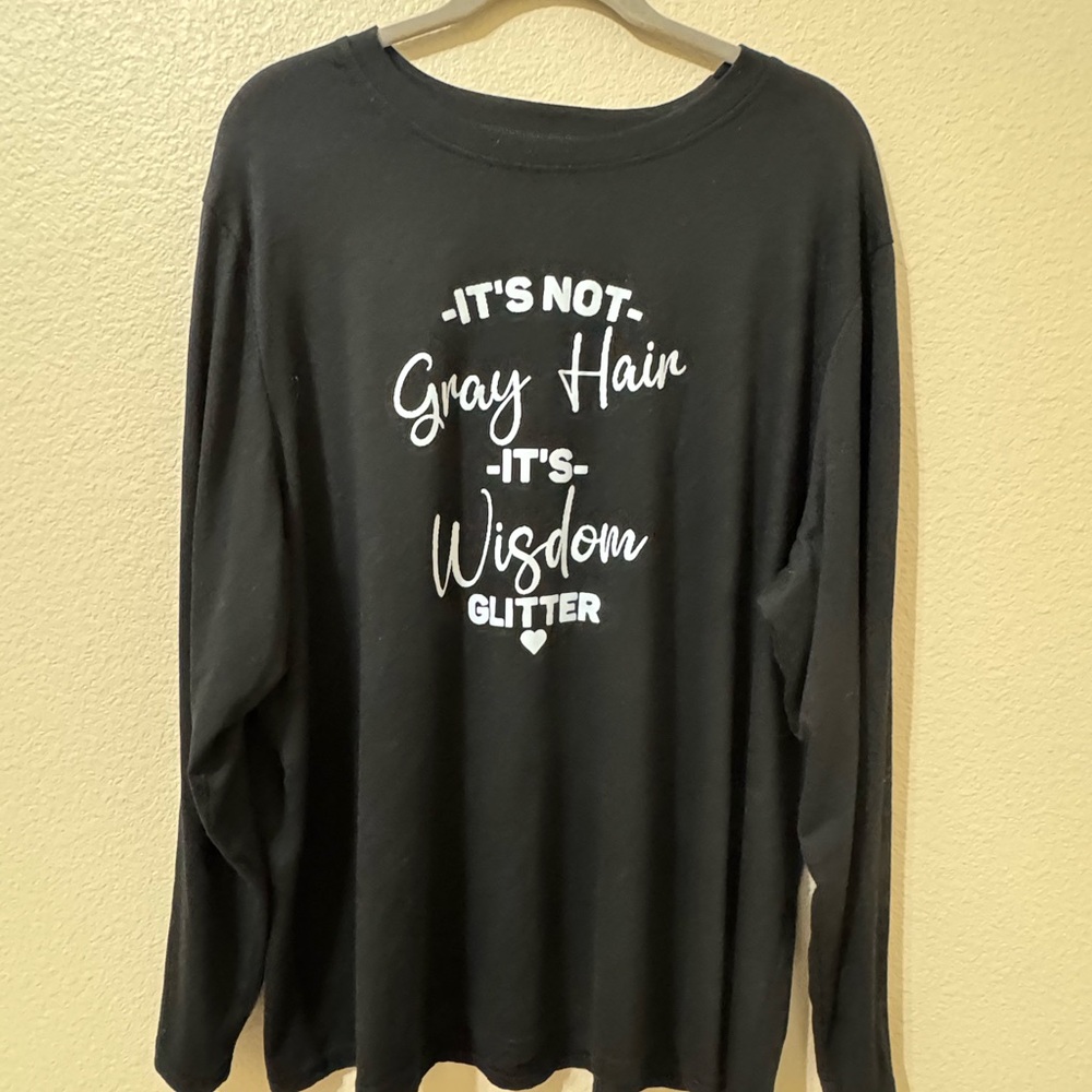 Funny Graphic Long Sleeve Shirt “It’s Not Gray Hair It’s Wisdom Glitter”